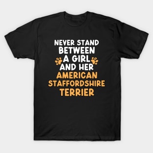 Never Stand Between A Girl And Her American Staffordshire Terrier T-Shirt